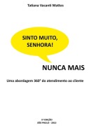 Sinto Muito, Senhora! Nunca Mais - Tatiana Vacanti Mattos