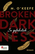 Cover-Bild zum Titel 'Broken Darkness: So gefährlich' von 'M. O'Keefe'