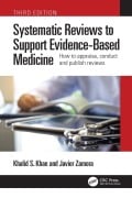 Cover-Bild zum Titel 'Systematic Reviews to Support Evidence-Based Medicine' von 'Khalid Saeed Khan, Javier Zamora'