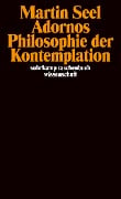 Adornos Philosophie der Kontemplation - Martin Seel