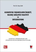 Cover-Bild zum Titel 'Almanyada Yabancilarin Ikameti, Kazanc Saglayici Faaliyeti ve Entegrasyonu' von 'Haci Can'