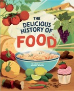 Cover-Bild zum Titel 'The Delicious History of Food' von 'Clive Gifford'
