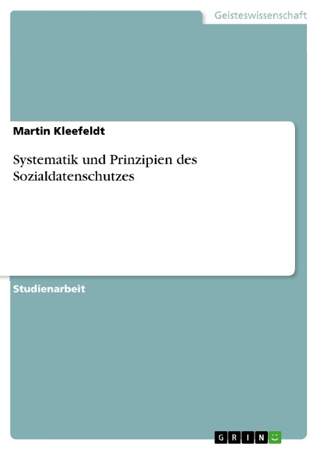 Systematik und Prinzipien des Sozialdatenschutzes - Martin Kleefeldt