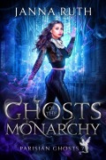 Cover-Bild zum Titel 'Ghosts of the Monarchy (Parisian Ghosts, #7)' von 'Janna Ruth'