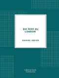 Cover-Bild zum Titel 'Die Pest zu London' von 'Daniel Defoe'