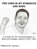 Cover-Bild zum Titel 'The LORD Is My Strength And Song: A Guide for the Interpretation of Selected Psalms, Book V (107-150)' von 'William Lawson'