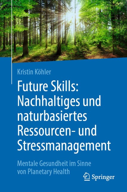 Future Skills: Nachhaltiges und naturbasiertes Ressourcen- und Stressmanagement - Kristin Köhler