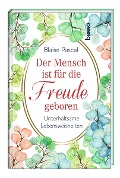 Der Mensch ist für die Freude geboren - Blaise Pascal