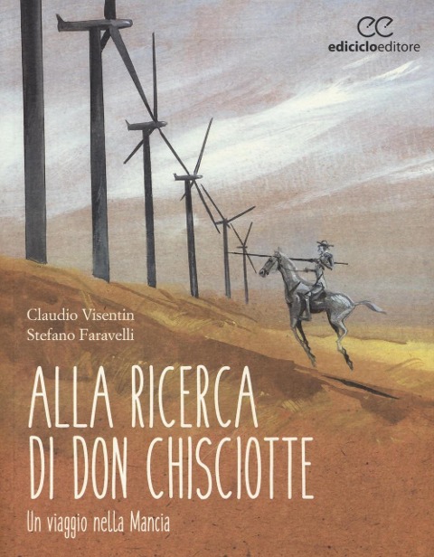 Alla ricerca di don Chisciotte. Un viaggio nella Mancia - Claudio Visentin, Stefano Faravelli