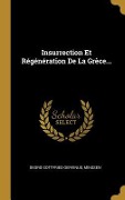 Cover-Bild zum Titel 'Insurrection Et Régénération De La Grèce...' von 'Georg Gottfried Gervinus, Minssen'