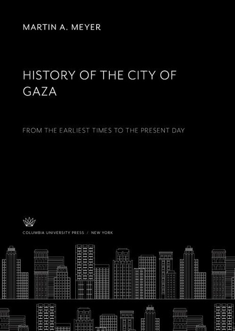 History of the City of Gaza - Martin A. Meyer