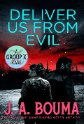 Cover-Bild zum Titel 'Deliver Us From Evil (Group X Cases, #4)' von 'J. A. Bouma'