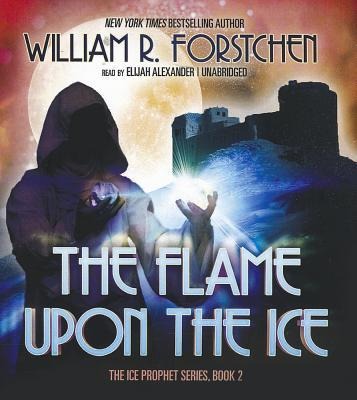 The Flame Upon the Ice - William R. Forstchen