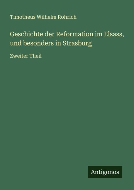 Geschichte der Reformation im Elsass, und besonders in Strasburg - Timotheus Wilhelm Röhrich