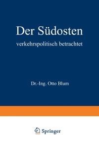 Der Südosten verkehrspolitisch betrachtet - Otto Blum