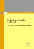 Musikalische Aspekte von Intonation: eine Studie über den künstlerischen Einsatz - David Menke