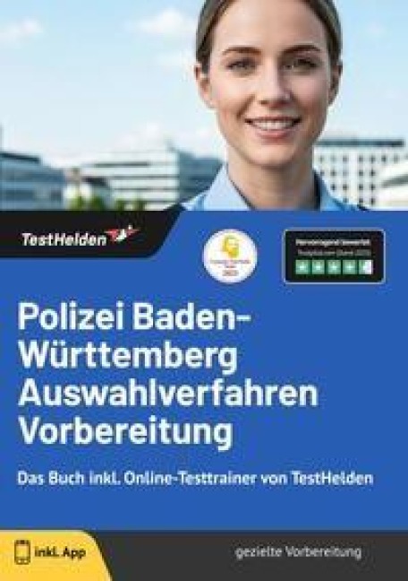 Polizei Baden-Württemberg Auswahlverfahren Vorbereitung: Das Buch inkl. Online-Testtrainer von TestHelden - Tom Wenk