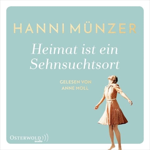 Heimat ist ein Sehnsuchtsort (Heimat-Saga 1) - Hanni Münzer