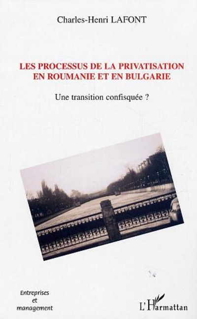 Les processus de la privatisation en Roumanie et en Bulgarie - Lafont