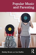 Cover-Bild zum Titel 'Popular Music and Parenting' von 'Shelley Brunt, Liz Giuffre'