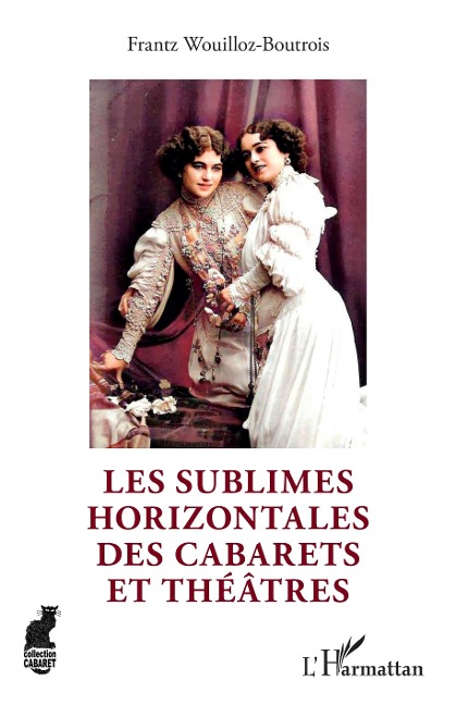 Les sublimes Horizontales des cabarets et théâtres - Wouilloz-Boutrois