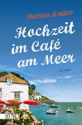 Cover-Bild zum Titel 'Hochzeit im Café am Meer' von 'Phillipa Ashley'