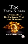 Cover-Bild zum Titel 'Forty-Niners A CHRONICLE OF THE CALIFORNIA TRAIL AND EL DORADO' von 'White Stewart Edward'