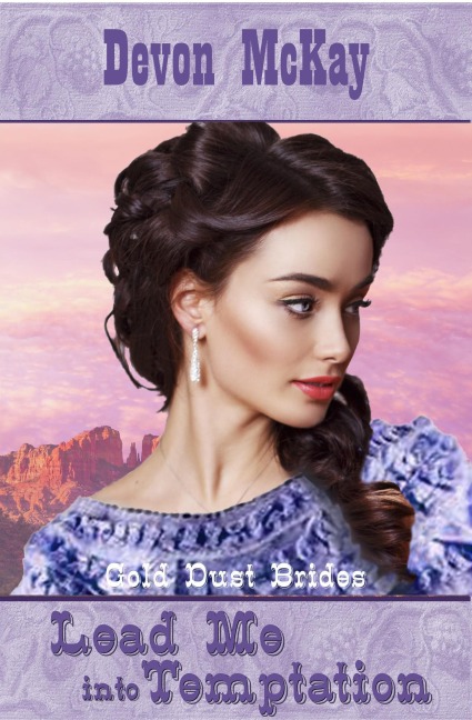 Lead Me Into Temptation (Gold Dust Brides, #1) - Devon McKay