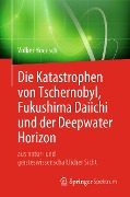 Cover-Bild zum Titel 'Die Katastrophen von Tschernobyl, Fukushima Daiichi und der Deepwater Horizon aus natur- und geisteswissenschaftlicher Sicht' von 'Volker Hoensch'