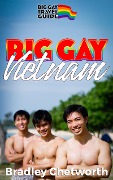 Big Gay Vietnam (Big Gay Travel Guide) - Bradley Chetworth