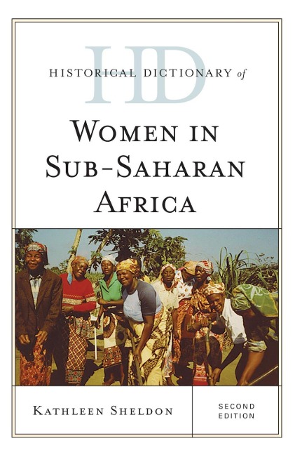 Historical Dictionary of Women in Sub-Saharan Africa - Kathleen Sheldon
