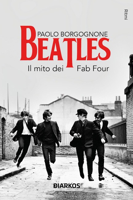 Beatles. Il mito dei Fab Four - Paolo Borgognone