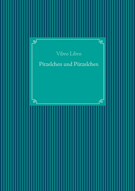 Pitzelchen und Pützelchen - Vibro Libro