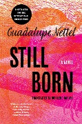 Cover-Bild zum Titel 'Still Born' von 'Guadalupe Nettel'