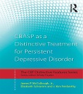 Cover-Bild zum Titel 'CBASP as a Distinctive Treatment for Persistent Depressive Disorder' von 'James P. McCullough Jr., J. Kim Penberthy, Elisabeth Schramm'