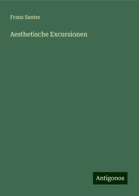 Aesthetische Excursionen - Franz Sauter