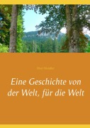 Cover-Bild zum Titel 'Eine Geschichte von der Welt, für die Welt' von 'Peter Wandler'