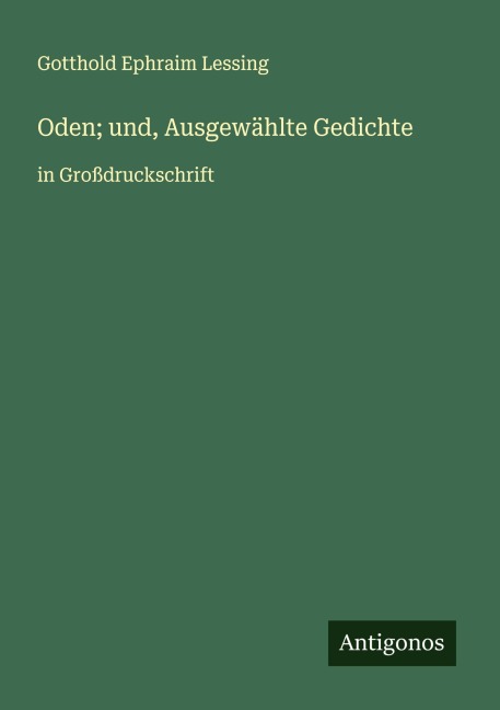 Oden; und, Ausgewählte Gedichte - Gotthold Ephraim Lessing