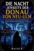 Cover-Bild zum Titel 'Die Nacht jenseits der Donau von Neu-Ulm' von 'Matze K'