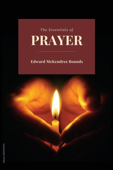 The Essentials of prayer - Edward Mckendree Bounds