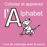 Cover-Bild zum Titel 'Coloriez et apprenez l'alphabet - Livre de coloriage avec la souris' von 'Jakob Welik'