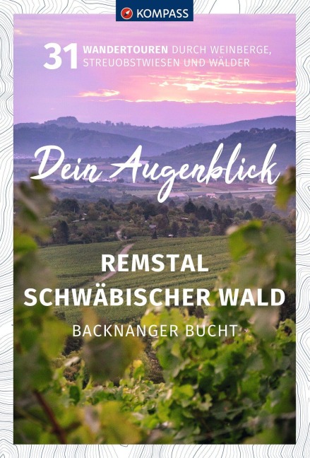 KOMPASS Dein Augenblick Remstal und Schwäbischer Wald, Backnanger Bucht - Wolfgang Heitzmann