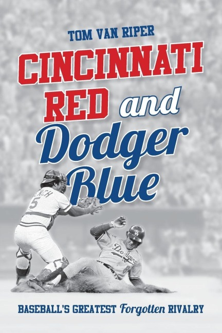 Cincinnati Red and Dodger Blue - Tom Van Riper