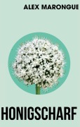 Cover-Bild zum Titel 'Honigscharf' von 'Alex Marongue'
