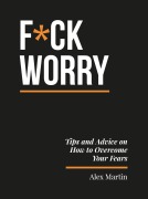 Cover-Bild zum Titel 'F*ck Worry' von 'Alex Martin'