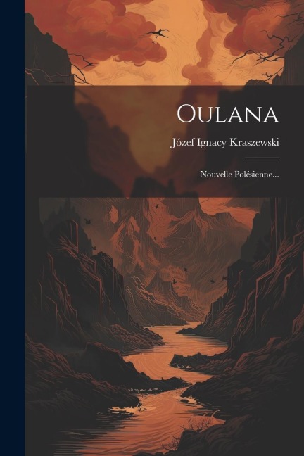 Oulana: Nouvelle Polésienne... - Józef Ignacy Kraszewski