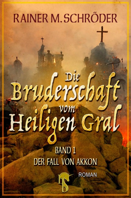 Die Bruderschaft vom Heiligen Gral - Der Fall von Akkon - Rainer M. Schröder