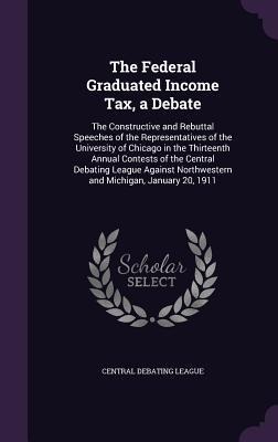 The Federal Graduated Income Tax, a Debate - 