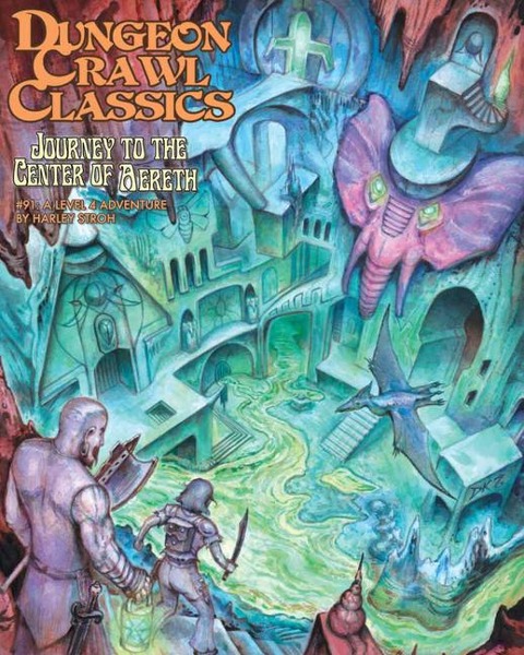 Dungeon Crawl Classics #91: Journey to the Center of Aereth - Harley Stroh