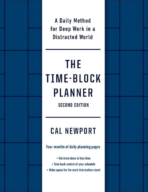 The Time-Block Planner (Second Edition) - Cal Newport